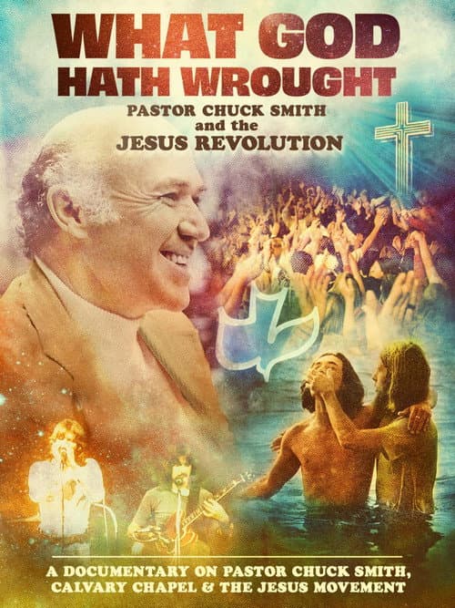 Постер до фільму «What God Hath Wrought: Pastor Chuck Smith and the Jesus Revolution»
