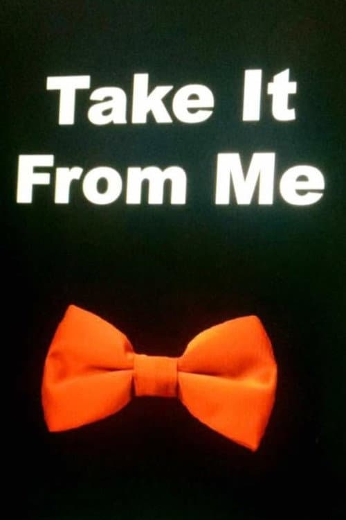 Poster for Take It From Me