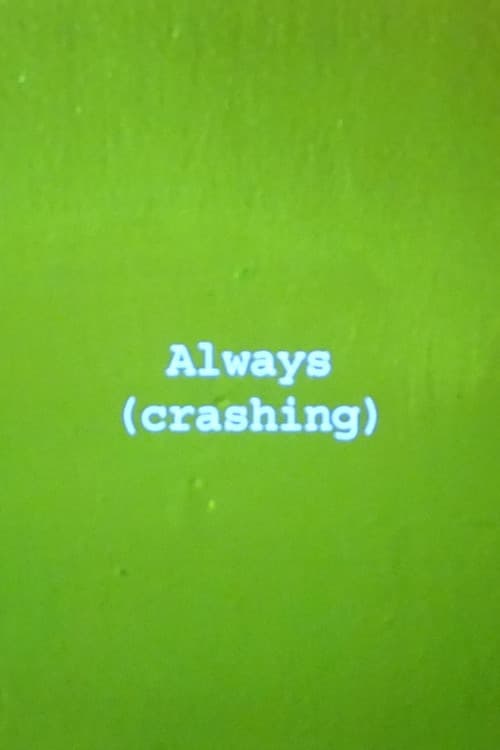 Poster for Always (crashing)