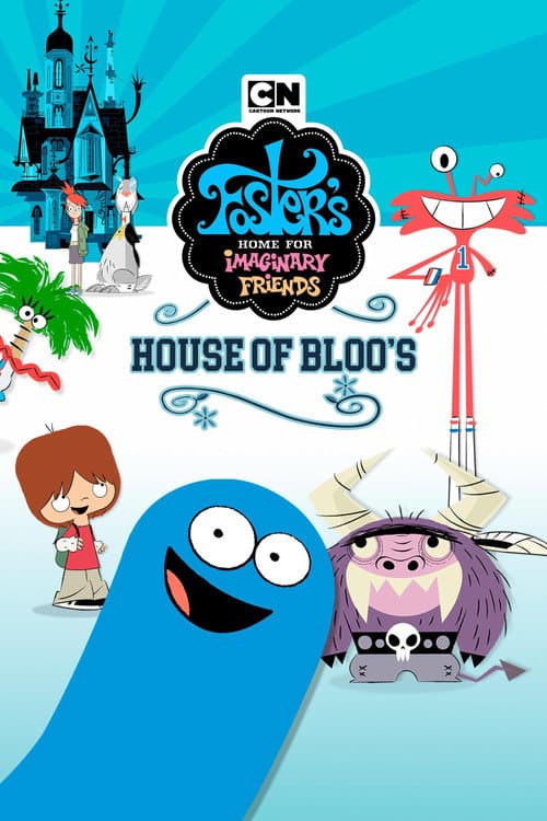 Poster for Foster's Home For Imaginary Friends: House of Bloo's