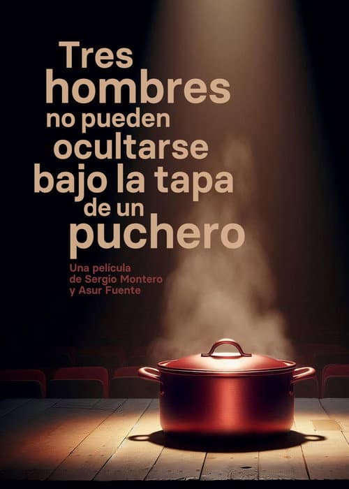 Poster for Tres hombres no pueden ocultarse bajo la tapa de un puchero