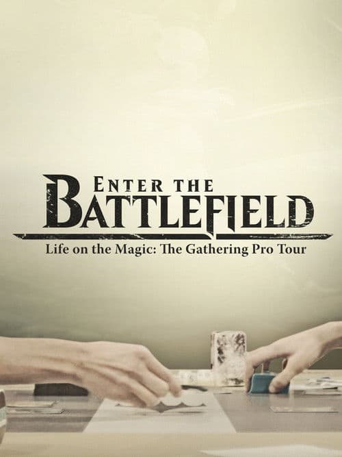 Постер до фільму «Enter the Battlefield: Life on the Magic - The Gathering Pro Tour»