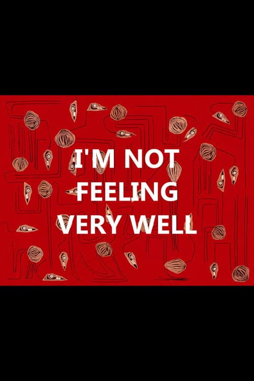 Poster for I'm Not Feeling Very Well