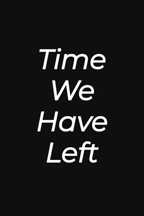 Poster for Time We Have Left