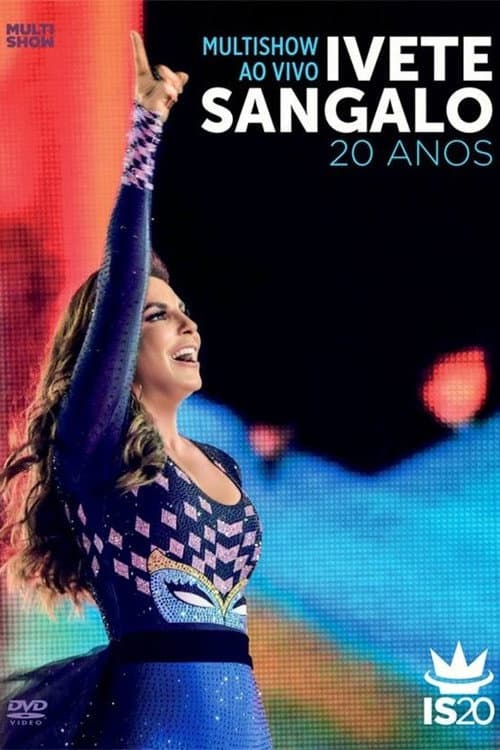 Постер до фільму «Multishow ao Vivo: Ivete Sangalo 20 Anos»