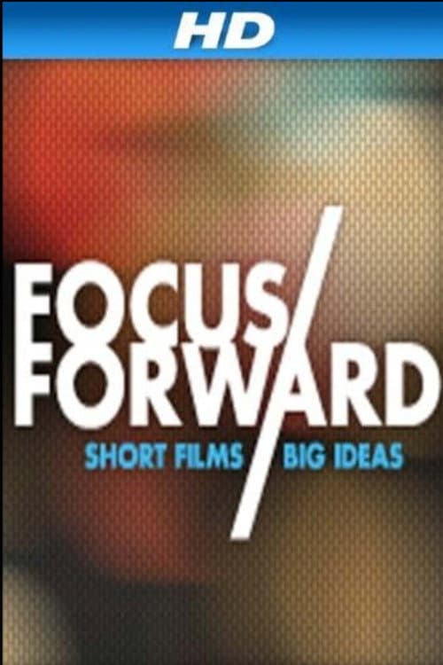 Poster for Focus Forward: Short Films, Big Ideas