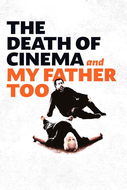 Poster for The Death of Cinema and My Father Too
