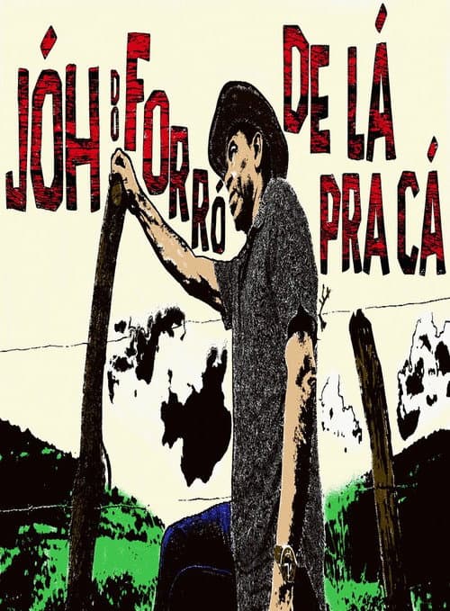 Poster for Jóh do Forró - De Lá Pra Cá