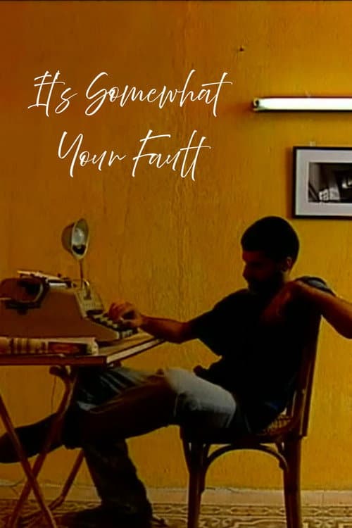Poster for It’s Somewhat Your Fault