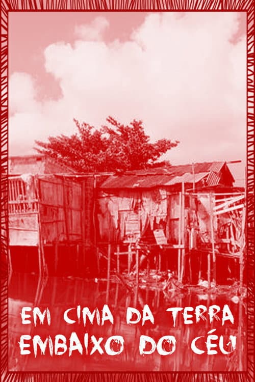 Poster for Em Cima da Terra Embaixo do Céu