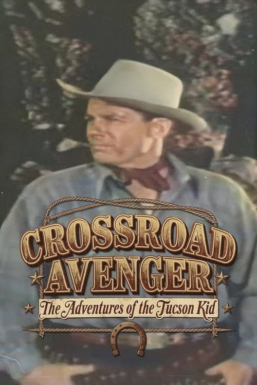 Постер до фільму «Crossroad Avenger: The Adventures of the Tucson Kid»