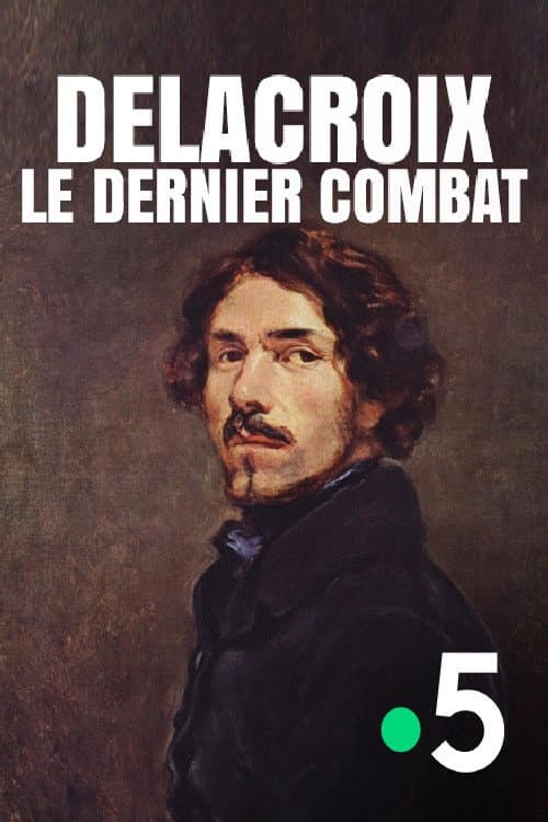 Poster for Delacroix : le dernier combat