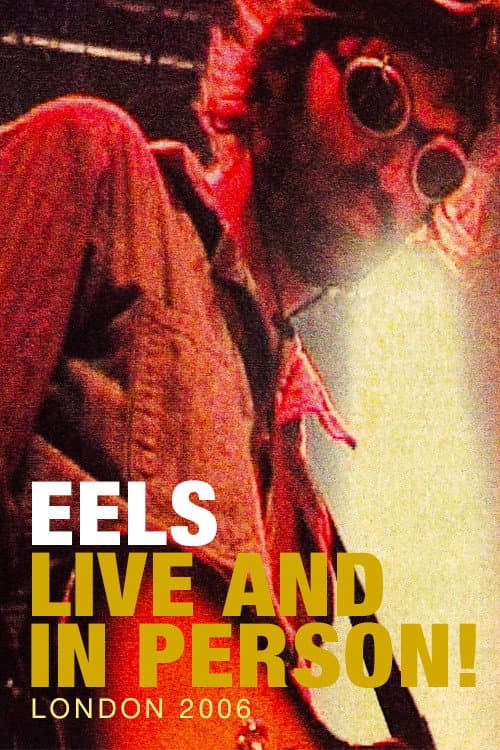 Постер до фільму «Eels: Live and in Person! London 2006»