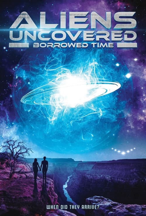 Poster for Aliens Uncovered: Borrowed Time
