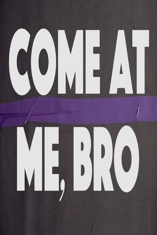 Poster for Come at Me, Bro