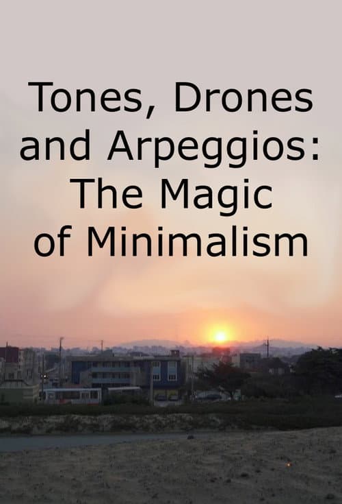 Poster for Tones, Drones and Arpeggios: The Magic of Minimalism