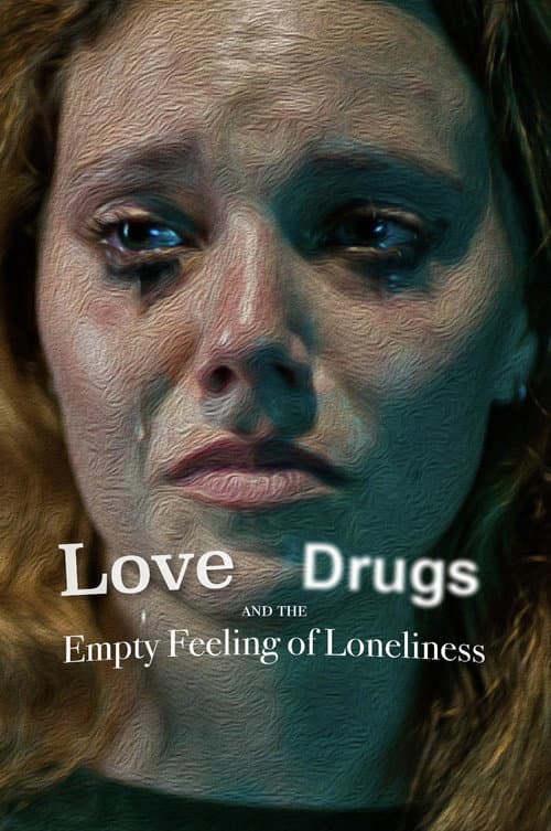 Poster for Love, Drugs and the Empty Feeling of Loneliness