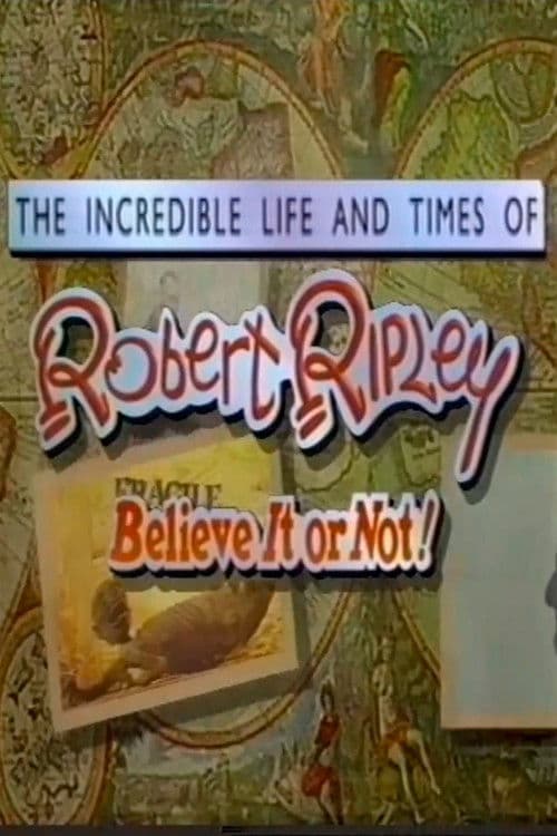 Постер до фільму «The Incredible Life and Times of Robert Ripley Believe It or Not!»