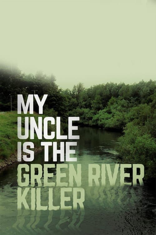 Poster for My Uncle Is the Green River Killer
