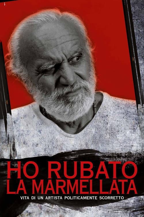 Poster for Ho rubato la marmellata - Vita di un artista politicamente scorretto