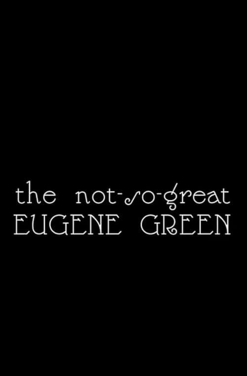 Poster for The Not So Great Eugene Green