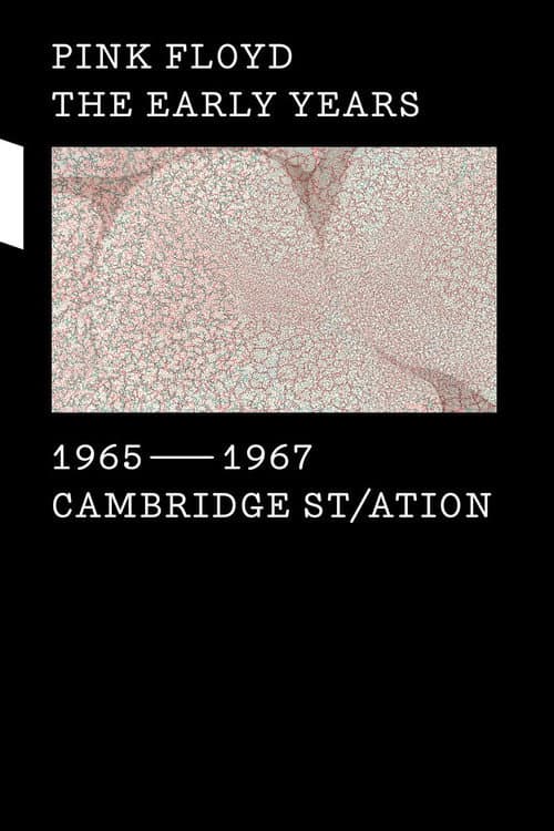 Постер до фільму «Pink Floyd - The Early Years Vol 1: 1965-1967: Cambridge St/ation»