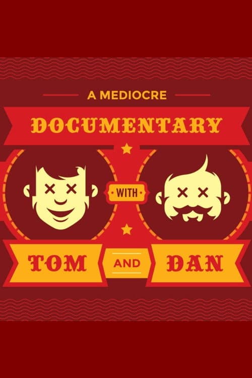 Poster for A Mediocre Documentary with Tom And Dan