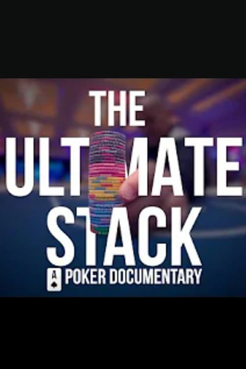 Poster for The Ultimate Stack: A Poker Documentary