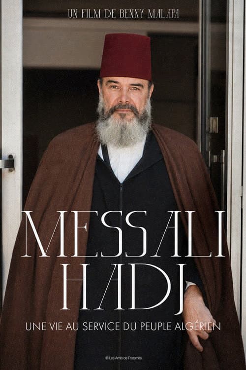 Постер до фільму «Messali Hadj - A Life In Service To The Algerian People»