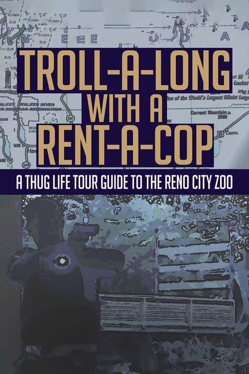 Poster for Troll-A-Long with a Rent-A-Cop: A Thug Life Tour Guide to the Reno City Zoo