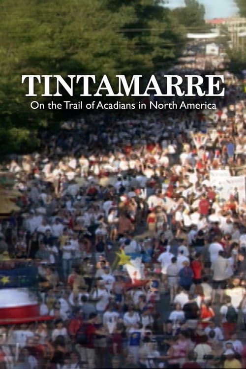 Poster for Tintamarre - On the Trail of Acadians in North America