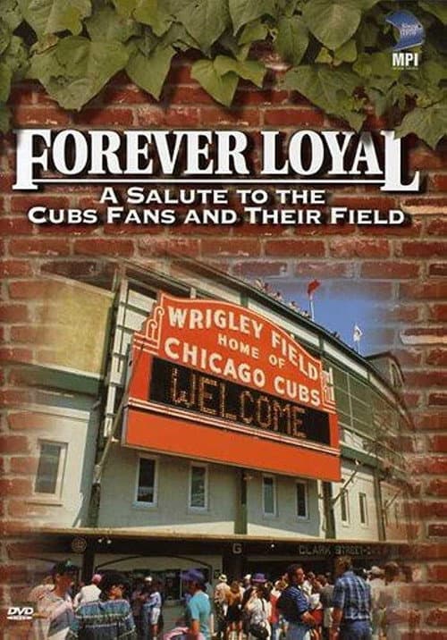 Постер до фільму «Forever Loyal: A Salute to the Cubs Fans and Their Field»