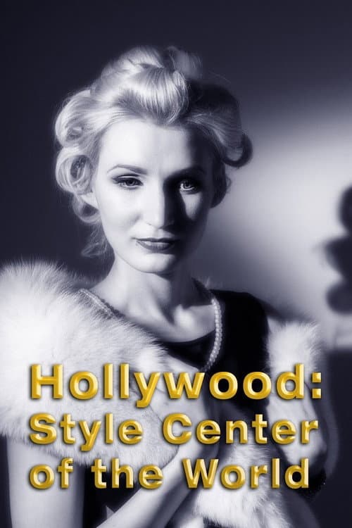 Постер до фільму «Hollywood: Style Center of the World»