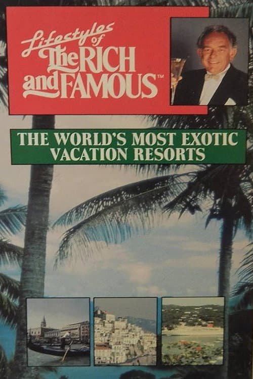 Poster for Lifestyles of the Rich and Famous: The World's Most Exotic Vacation Resorts