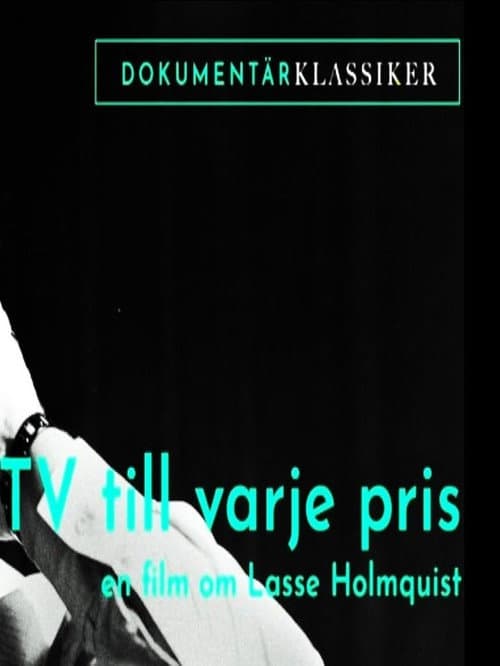 Poster for Tv till varje pris - En film om Lasse Holmqvist