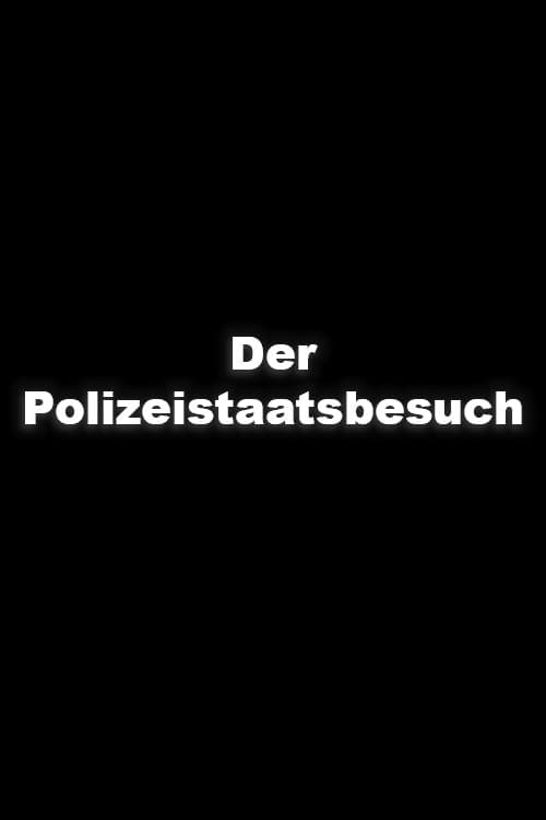 Poster for Der Polizeistaatsbesuch