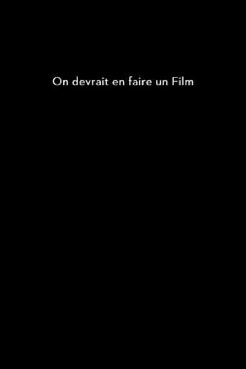 Poster for On devrait en faire un film