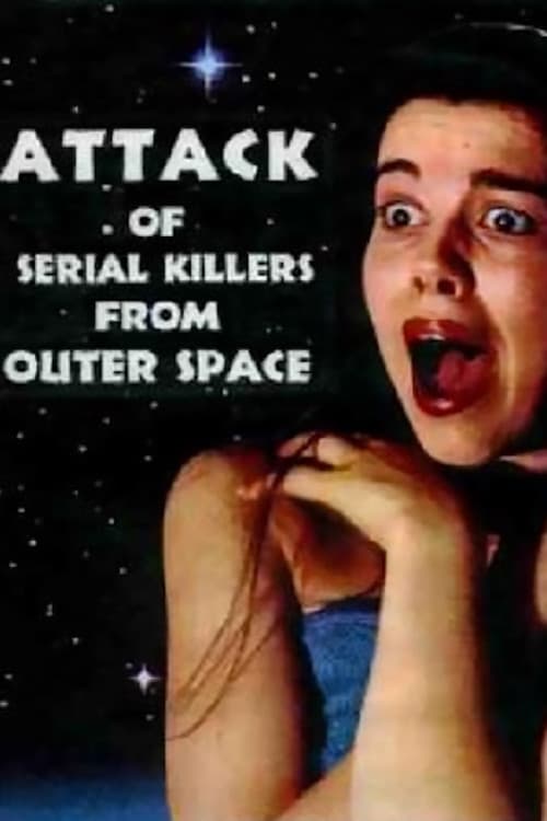 Poster for Attack of Serial Killers from Outer Space