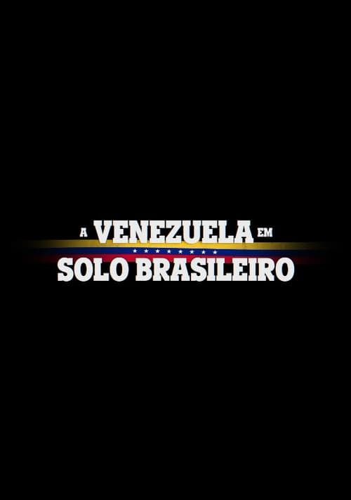 Poster for A Venezuela em Solo Brasileiro