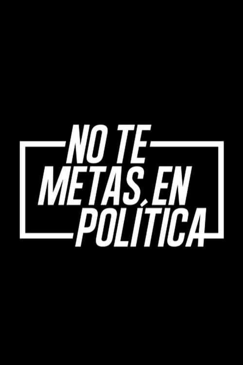 Poster for No te metas en política