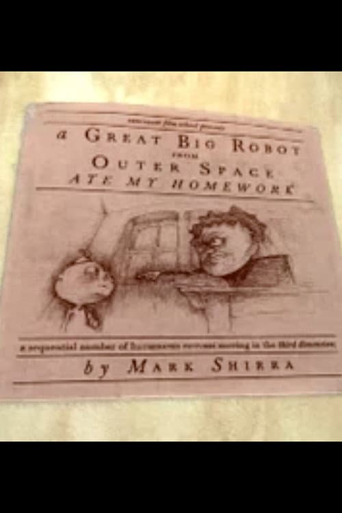 Poster for A Great Big Robot From Outerspace Ate My Homework