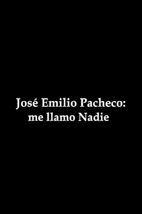 Poster for José Emilio Pacheco. Me llamo Nadie