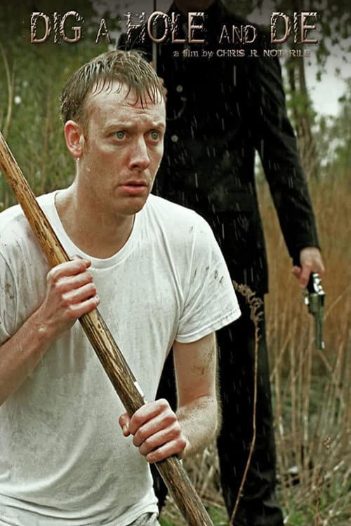 Постер до фільму «Dig a Hole and Die»