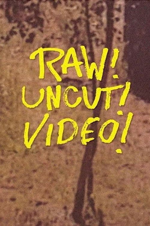 Poster for Raw! Uncut! Video!