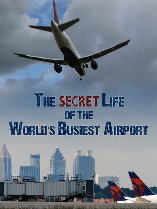 Постер до фільму «The Secret Life of the World's Busiest Airport»