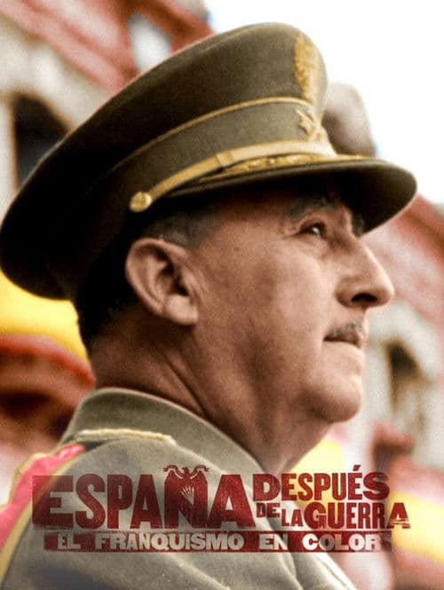 Poster for España después de la guerra: El Franquismo en color