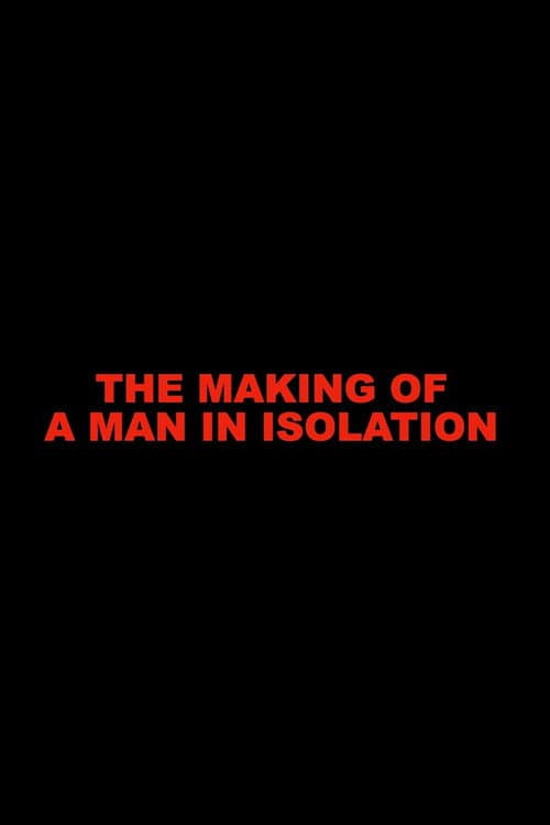 Poster for The Making of A Man in Isolation