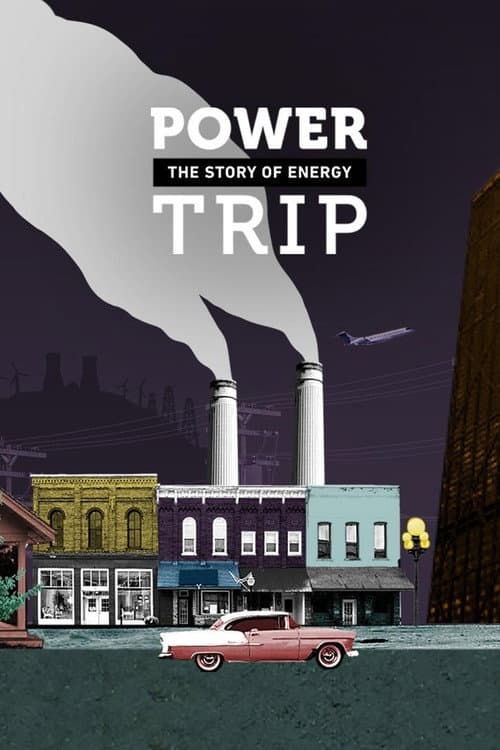 Poster for Power Trip: The Story of Energy