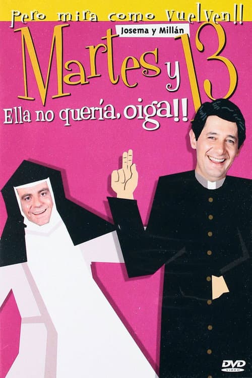 Poster for Martes y 13: Ella no quería, oiga!!