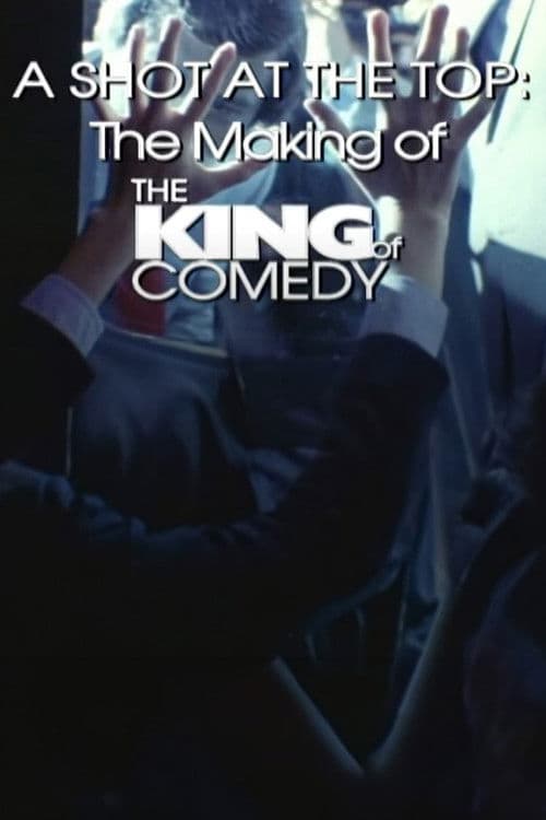 Постер до фільму «A Shot at the Top: The Making of 'The King of Comedy'»
